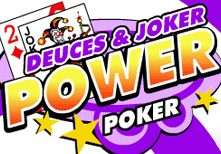 Deuces Joker Power Poker.